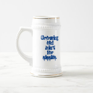 Growing Old Ain't for Sissies Blue Letters Beer Stein