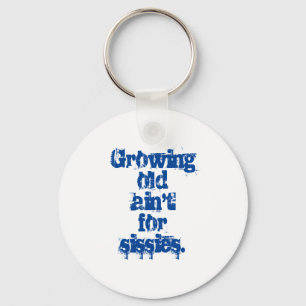 Growing Old Ain't for Sissies Blue Letters  Keychain