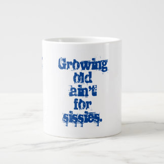 Growing Old Ain't for Sissies Blue Letters  Large Coffee Mug