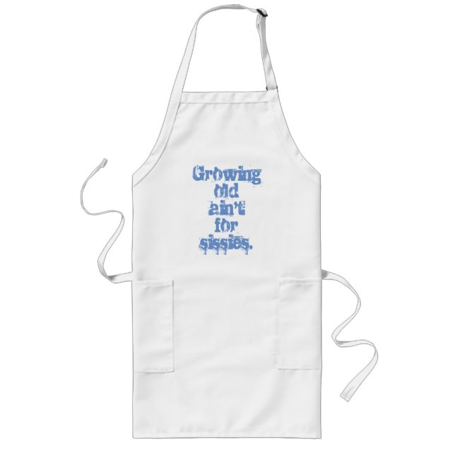 Growing Old Ain't for Sissies Blue Letters  Long Apron (Front)