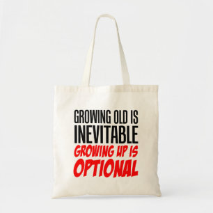 Growing Old Is Inevitable Tote Bag