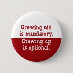 Growing old is mandatory 2 inch round button