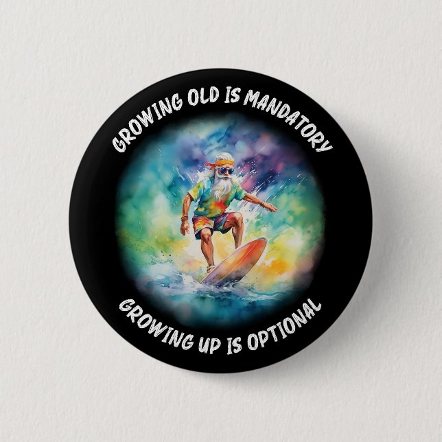 growing old is mandatory, growing up is optional 2 inch round button (Front)