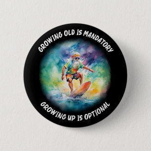 growing old is mandatory, growing up is optional 2 inch round button