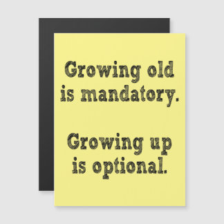Growing old is mandatory magnetic invitation