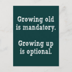 Growing old is mandatory postcard