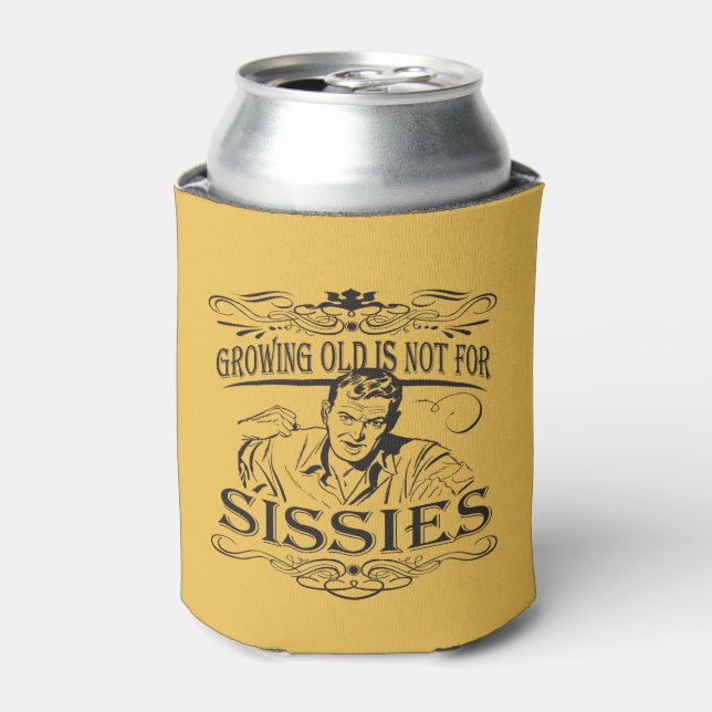 Growing Old is Not for Sissies Can Cooler (Can Front)