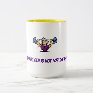 GROWING OLD IS NOT FOR THE WEAK mug