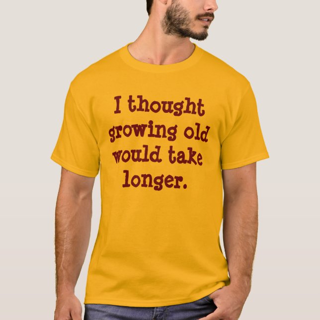 growing old T-Shirt (Front)