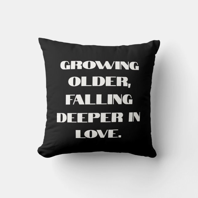 Growing older, falling deeper in love. throw pillow (Front)