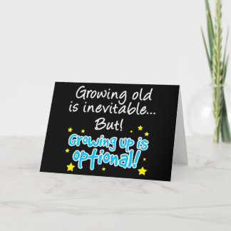 Growing up is optional card
