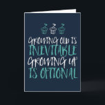 Growing Up Is Optional Quotes Funny Birthday Card<br><div class="desc">Funny,  humourous and sometimes sarcastic birthday cards for your family and friends. Get this fun card for your special someone. Visit our store for more cool birthday cards.</div>