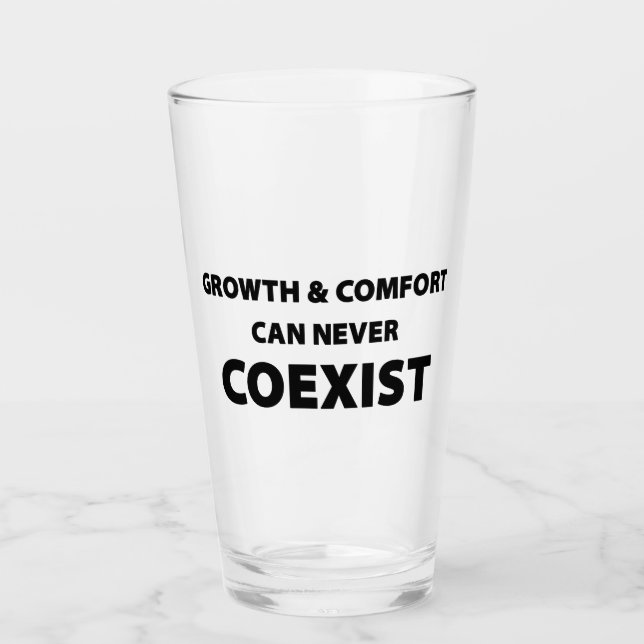 Growth And Comfort Can Never Coexist Glass (Front)