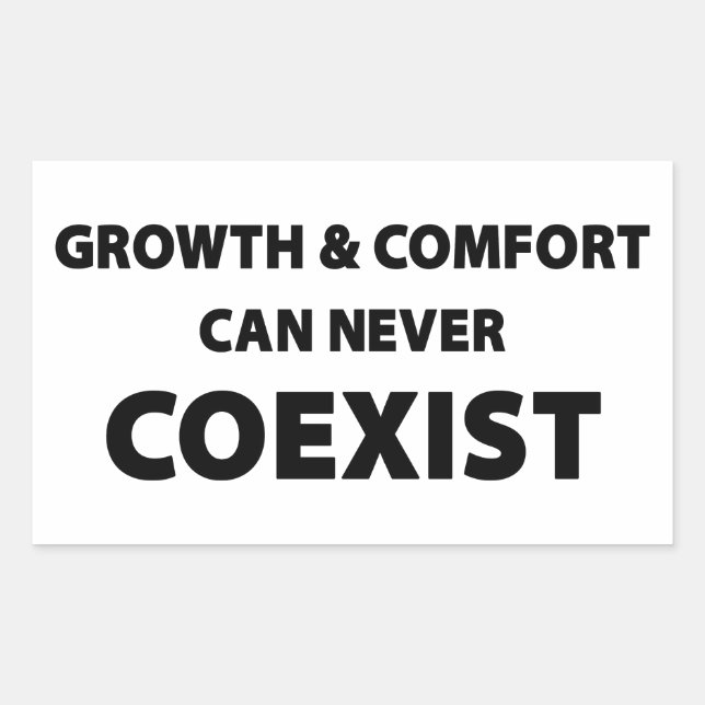 Growth And Comfort Can Never Coexist Sticker (Front)