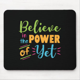 Growth Mindset Teacher Believe In The Power Of Yet Mouse Pad