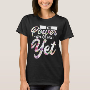 Growth Mindset Teacher The Power Of Yet T-Shirt
