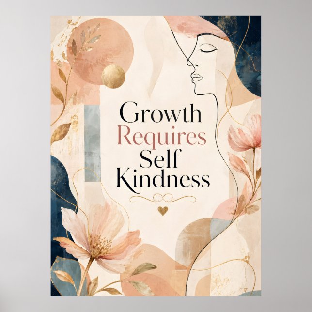 Growth Requires Self Kindness Poster (Front)