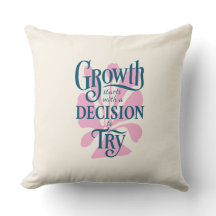 Growth Starts with a Decision to Try Throw Pillow