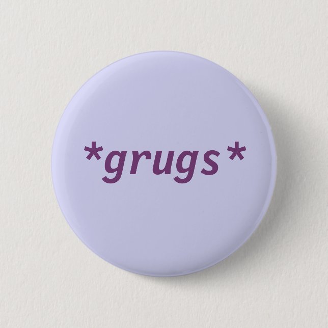 *grugs* button (Front)