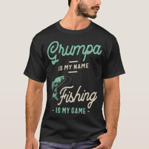 Grumpa Is My Name Fishing Is My Game Grandpa Gift T-Shirt