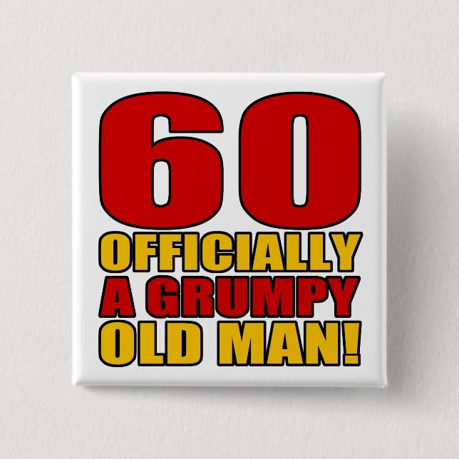 Grumpy 60th Birthday Humour 2 Inch Square Button (Front)