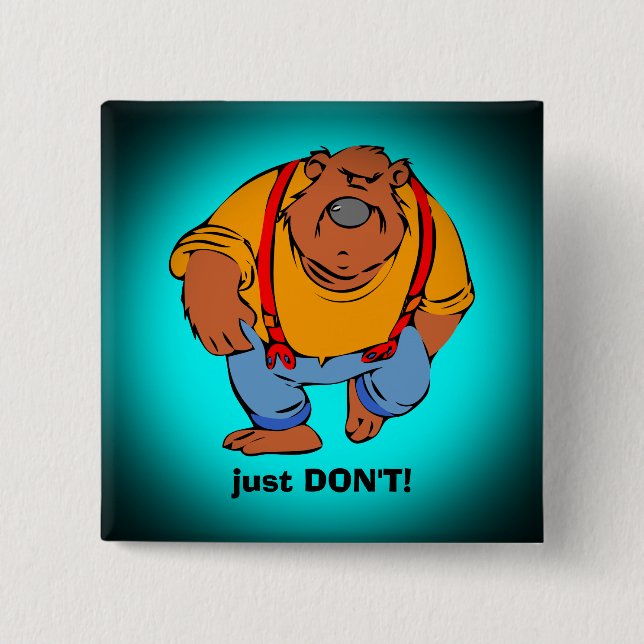 Grumpy Bear in Bib Overalls - Just DONT 2 Inch Square Button (Front)