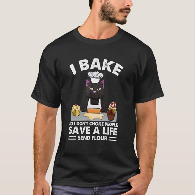 Grumpy Black Cat Baking I Bake So I Dont Choke Peo T-Shirt (Front)