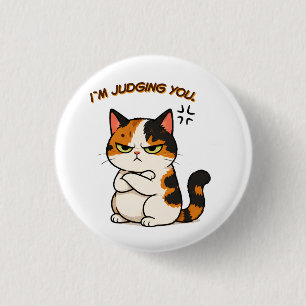 Grumpy Calico Cat - i`m judging you  1 Inch Round Button