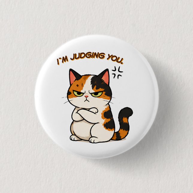 Grumpy Calico Cat - i`m judging you  1 Inch Round Button (Front)