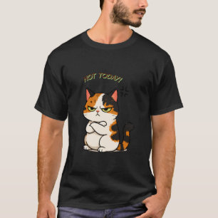 Grumpy Calico Cat - Not Today T-Shirt