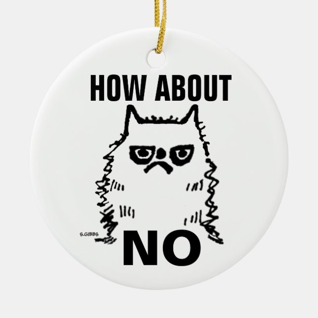 Grumpy cat funny Christmas ornament, How about NO Ceramic Ornament (Front)