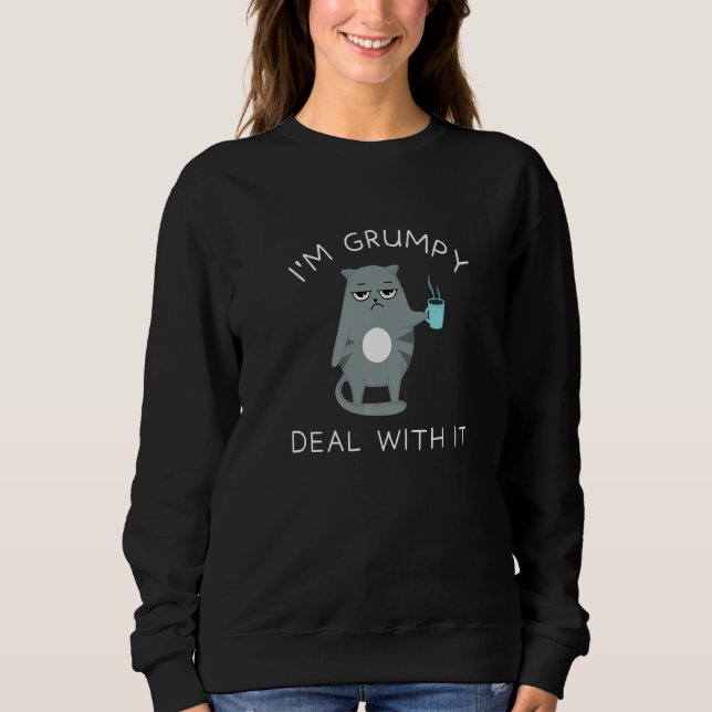 Grumpy  Cat  I'm Grumpy Deal With It Quirky Cute Sweatshirt (Front)