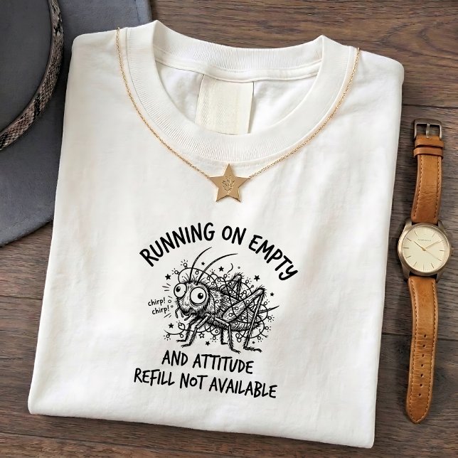 Grumpy Chirping Cricket Tee, Funny Humour Quote Pr T-Shirt (Creator Uploaded)