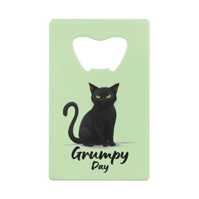 Grumpy Day with Black Cat Credit Card Bottle Opener (Front)