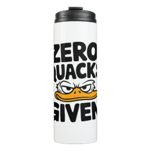 Grumpy Duck "Zero Quacks Given" Funny Sarcastic Thermal Tumbler