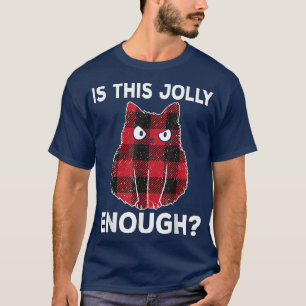 Grumpy Kitten Costume Is This Jolly Enough Cat  T-Shirt
