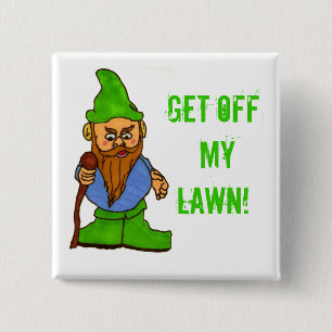 Grumpy Lawn Gnome Get Off My Lawn 2 Inch Square Button
