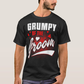 Grumpy Of Groom Wedding Party Matching Bridal Part T-Shirt