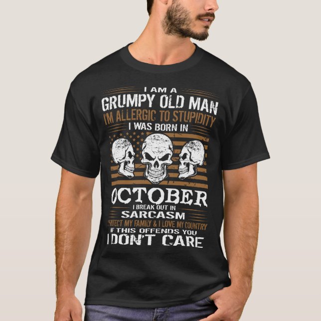 Grumpy Old Man Allergic Stupidity Born In October T-Shirt (Front)