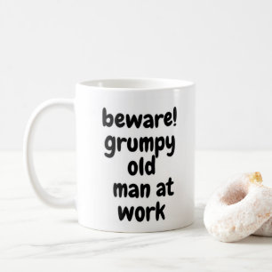 Grumpy old man at work coffee mug