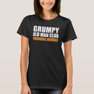 Grumpy Old Man Club Founding Member Funny Father G T-Shirt