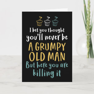 Grumpy Old Man Humourous Joke Funny Birthday Card