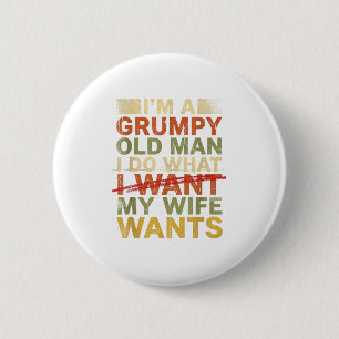 Grumpy old man i do what my wife wants funny husba 2 inch round button