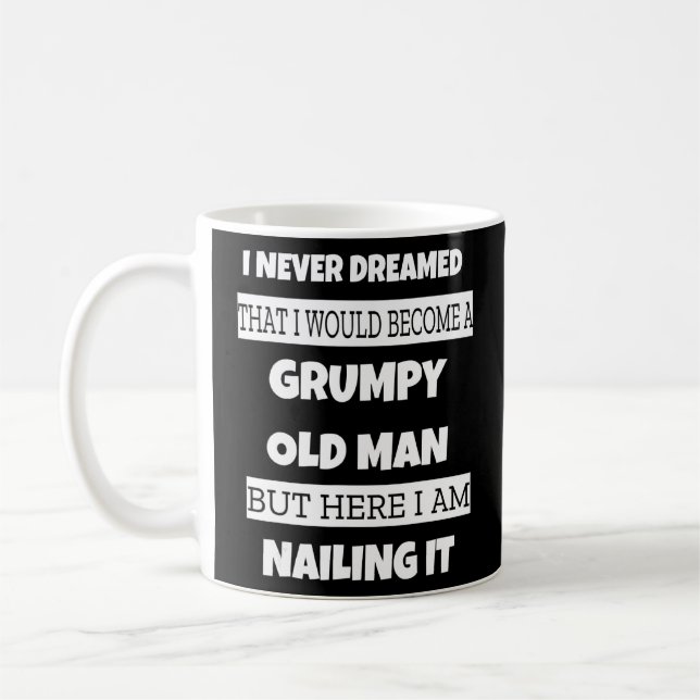 Grumpy Old Man Sarcastic Dad Grandad Father's Day  Coffee Mug (Left)