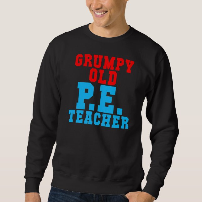 Grumpy Old Pe Teacher Sweatshirt (Front)