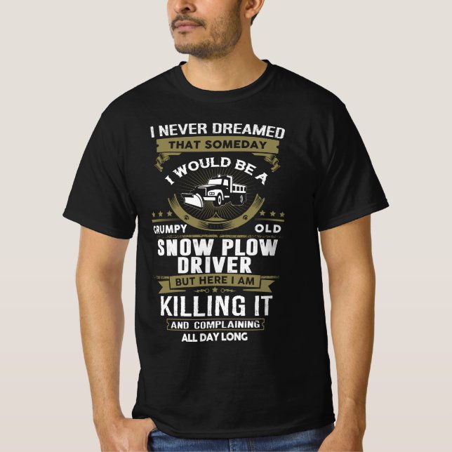 Grumpy Old Snow Plow Driver T-Shirt (Front)