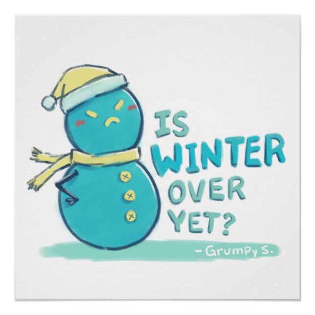 Grumpy S. Illustration: IS WINTER OVER YET? Poster (Front)