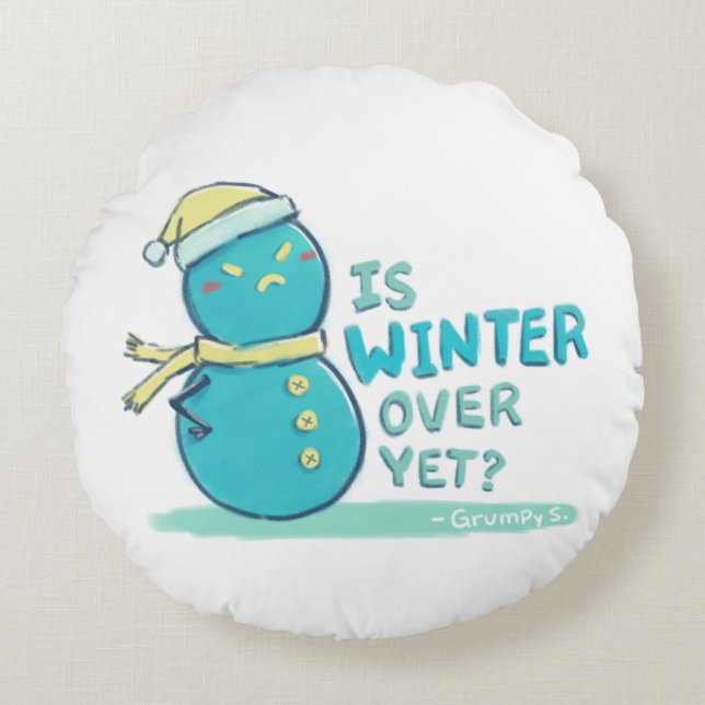 Grumpy S. Illustration: IS WINTER OVER YET? Round Pillow (Front)