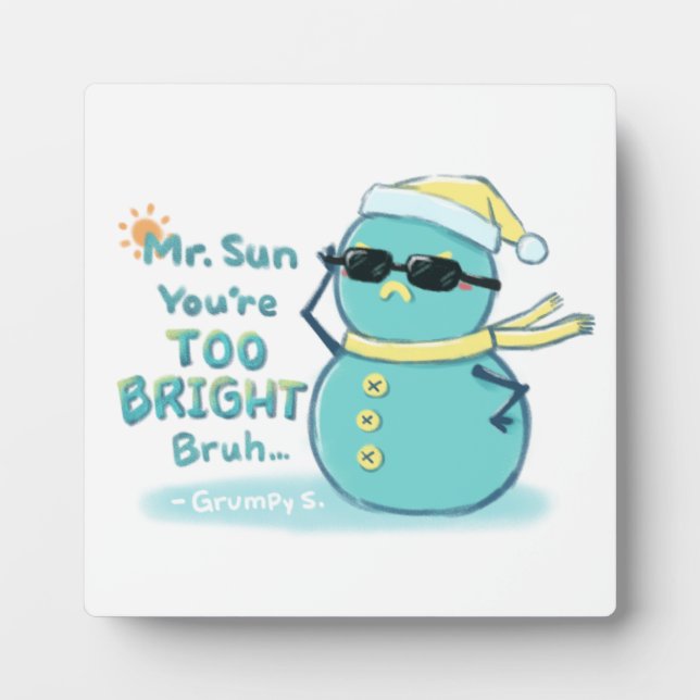 Grumpy S. Illustration: Mr. Sun You're TOO BRIGHT  Plaque (Front)
