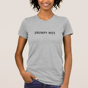 Grumpy Wife Grumpy Life Marriage Humour His & Hers T-Shirt
